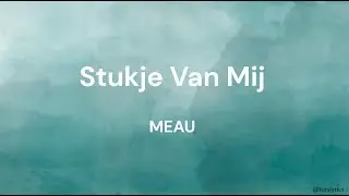 Stukje Van Mij - MEAU LYRICS/SONGTEKST