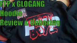 FTP x GLOGANG Hoodie Review & Unboxing