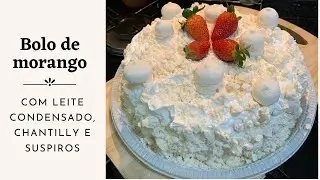 COMO FAZER BOLO DE ANIVERSÁRIO MORANGO COM CHANTILLY E SUSPIRO