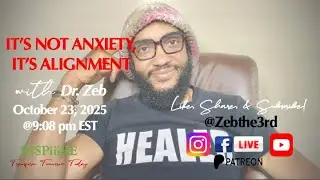 Weekly Life Design w/ Dr. Zeb: IT&rsquo;S NOT ANXIETY, IT&rsquo;S ALIGNMENT (10.23.2025)