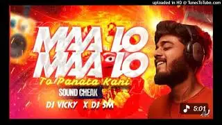 MAA LO TO PANATKANI (SOUND CHECK)DJ SANI SM X DJ VICKY