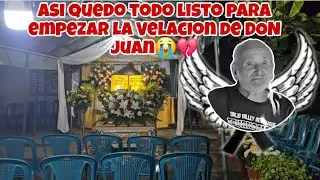 Asi Quedo Todo Listo Para la Velacion de DON JUAN😭Asi Quedo su Ataúd Lleno de Flores