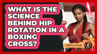 What Is The Science Behind Hip Rotation In A Boxing Cross? - Fighting Arts Lab