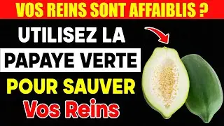 Insuffisance R&eacute;nale : Le Secret de la Papaye Verte pour Stopper la Nycturie et Mieux Dormi!