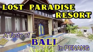 Lost Paradise Resort,  A Taste of Bali in Penang