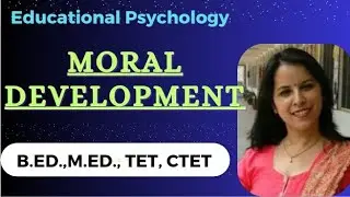Moral Development : Infancy, Childhood & Adolescence Stage| Factors of Moral Development|B.Ed.