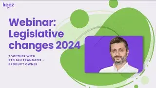 Webinar &ldquo;Legislative Changes 2024&rdquo; - with Stelian Trandafir, Product Owner Keez