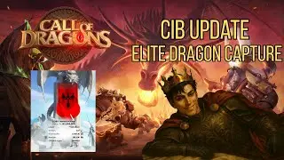 CiB (S801) Update & Elite Dragon Capture | Call of Dragons