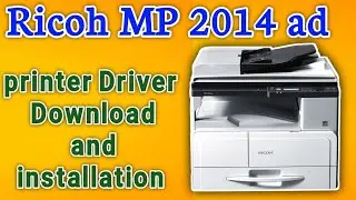 how to  Download and install Ricoh MP 2014 / 2014D / 2014AD Printer Driver on windows.