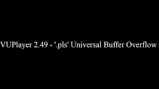 VUPlayer 2.49 - '.pls' Universal Buffer Overflow