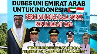 KERJA SAMA!!! DUBES UEA BERKUNJUNG KE PAPUA BARAT DAYA - TUJUANNYA?? NONTON SLENGKAPNYA!
