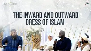 The Inward and Outward Dress of Islam | Ustadh Ubaydullah Evans | Mercy to Mankind 2022