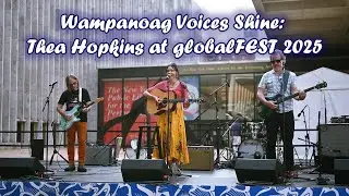 Wampanoag Voices Shine: Thea Hopkins at globalFEST 2025