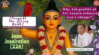 Why Job profile of Sri Ananta acharya won't change? [Japa Inspiration-226]
