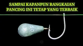 Dari zaman dulu sampai sekarang rangkaian pancing dasaran ini masih tetap yang terbaik