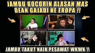 JAMBU Bocorin Alasan MAS DEAN Gajadi Ke Eropa❗JAMBU Takut Naik Pesawat WKWK❗DC Bala Bala