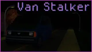 Van Stalker - Indie Horror Game - No Commentary