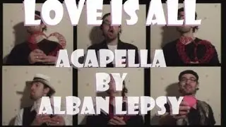 Love is all - Roger Glove - Acapella by Alban Lepsy