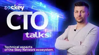 Technical Aspects of the Skey Network Ecosystem - CTO Talks