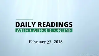 Daily Reading for Saturday, February 27th, 2016 HD