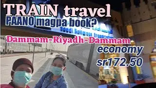 Saudi TRAIN Experience and How to book Train ticket: Dammam to Riyadh