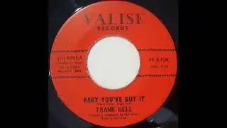 Frank Dell - Baby You've Got It - US Valise Records released 1967