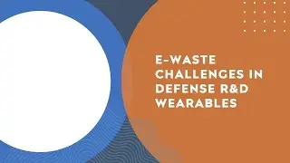 E-Waste Challenges in Defense R&D Wearables: Hidden Risks & Disposal Issues