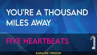 You're A Thousand Miles Away - Five Heartbeats (KARAOKE)