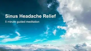 Quick Guided Relaxation for Sinus Pain Relief