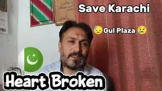 Gul Plaza | Save Karachi | Heart Broken | Speechless | Burning Karachi 