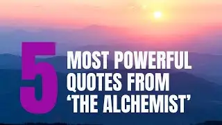 Top Five: 5 Most Powerful Quotes from the Alchemist