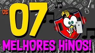 Os 7 melhores hinos Br  (Versão VFF)