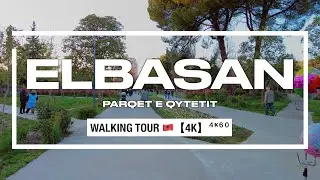 ELBASAN, ALBANIA - Parqet e Qytetit te Elbasanit - Walking Tour 🇦🇱【4K】⁴ᴷ⁶⁰ (Vlog Shqip)