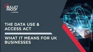 Data Use & Access Act: What It Means for UK Businesses