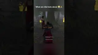 Dbd bots (yeah thats the title)