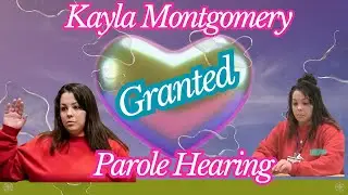 🔴BREAKING 🔴Kayla Montgomery Parole hearing - Parole  Granted