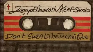 Quincyofnazareth (feat) keefsnacks - Don&rsquo;t sweat the technique 🍯