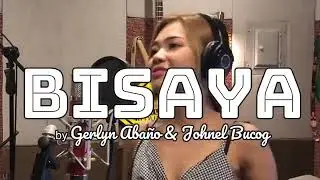 BISAYA (Proud bisaya ko) ft. Gerlyn Ville Abano & Jhonel Bucog