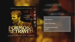Jake's Decision | Formosa Betrayed (Original Motion Picture Score) | Jeff Danna