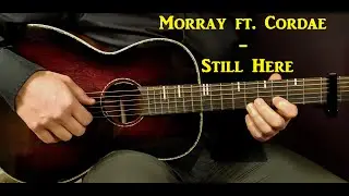 How to play MORRAY ft. CORDAE - STILL HERE  Acoustic Guitar Lesson - Tutorial
