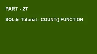 SQLite Tutorial Part 27  -  COUNT() FUNCTION IN SQLITE