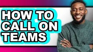 How to Call on Teams (updated)