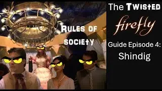 The Twisted Firefly Episode Guide 1x4: Shindig