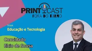 PrintCast - Fora do Turno - Elcio de Sousa