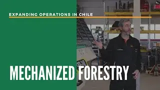 Mechanized Forestry - Expanding Operations in Chile