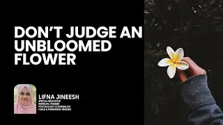 Don&rsquo;t Judge An Unbloomed Flower | Lifna Jineesh | Trainers Talk 111