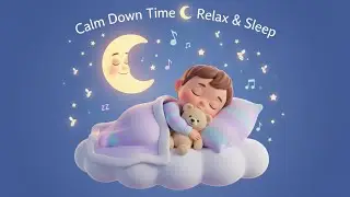 Calm Down Time 🌙 | Soft Music for Kids |Relaxing Lullaby |english nursery rhymes for babies