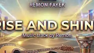Rise and Shine - Remon Fayek | Oriental Fusion & DJ Beat (Official Audio)