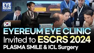 #EYEREUM #EYECLINIC (Korea) Invited to #ESCRS2024 #PLASMA_SMILE #ICL Surgery