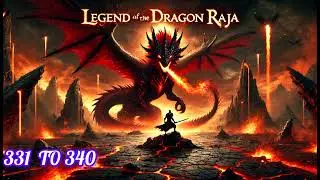 Legend of the Dragon Raja EP 331 TO 340 #tending #marvel #ytshorts #novel #audiobook #viralvideo
